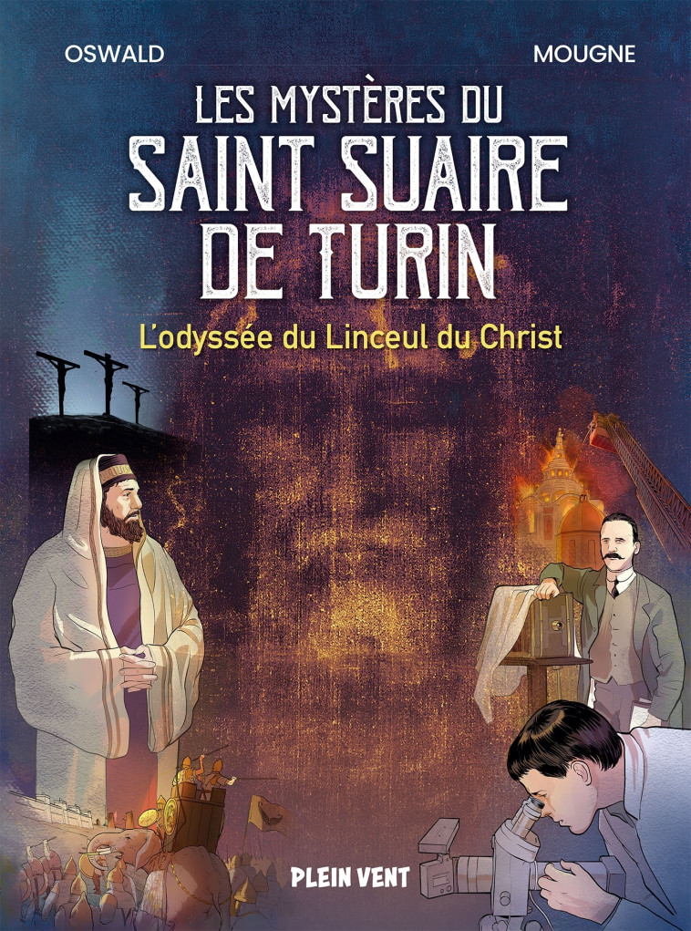 Les mystères du Saint Suaire de Turin - Thomas Oswald - PLEIN VENT