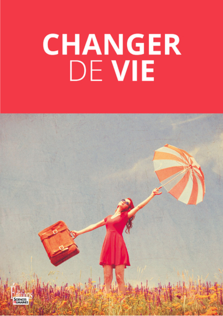 Changer de vie -  Collectif - SCIENCES HUMAIN