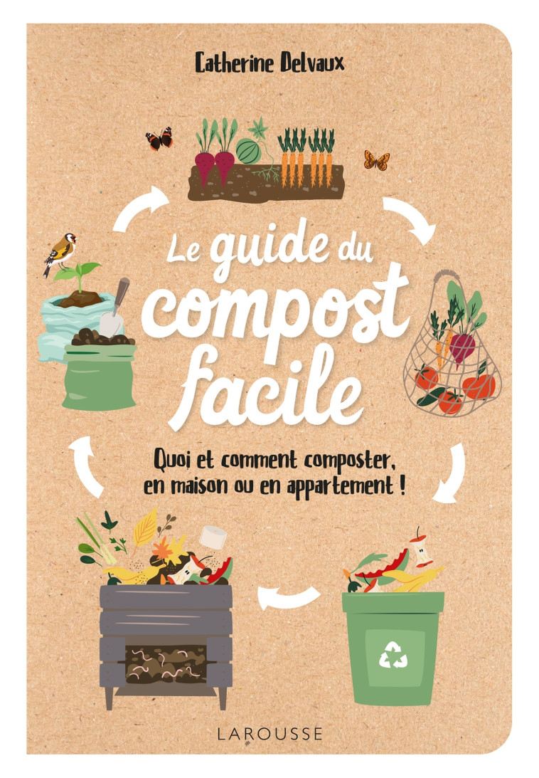 Le guide du compost facile - Catherine Delvaux - LAROUSSE