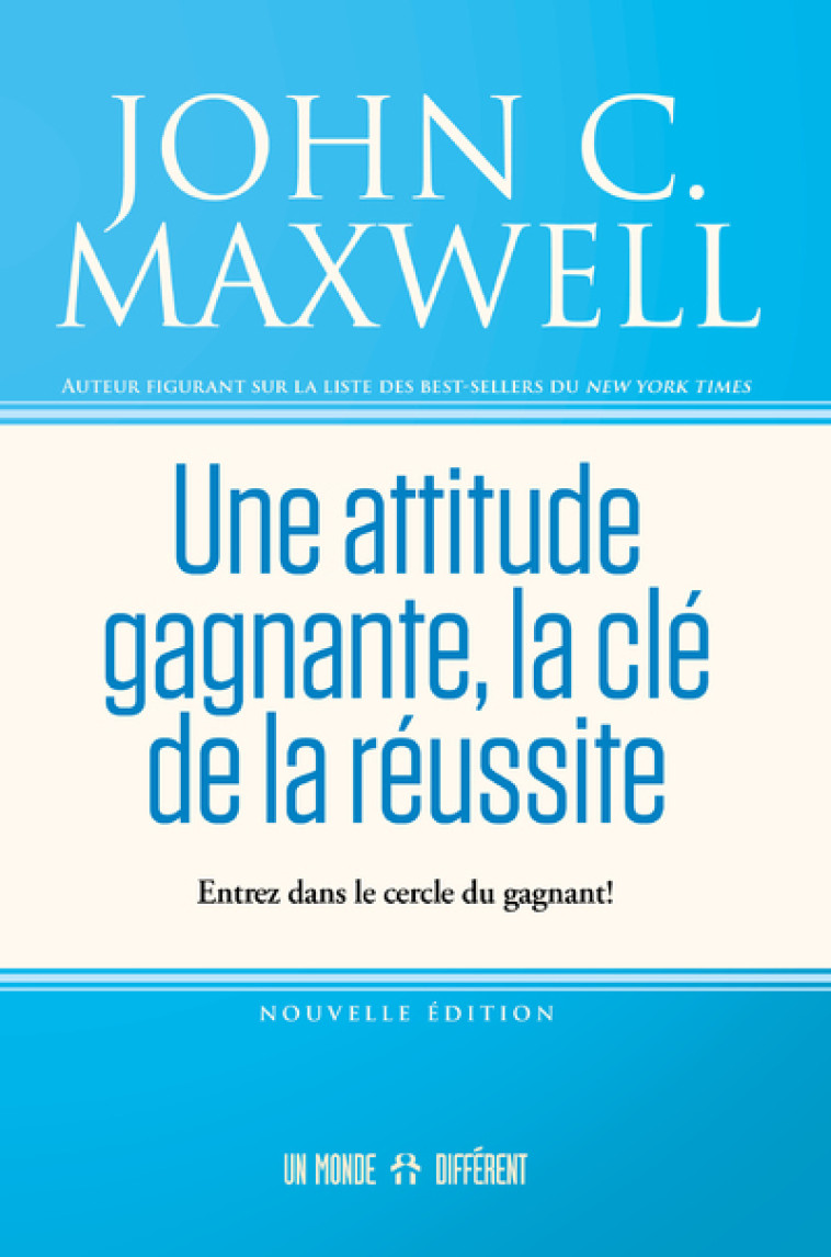 Une attitude gagnante, la clé de la réussite - John C. Maxwell - MONDE DIFFERENT