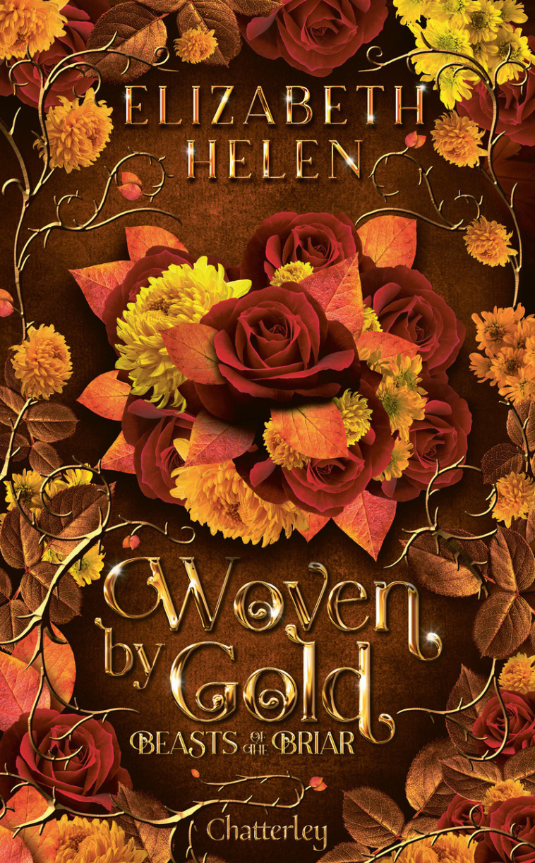 Woven by Gold - Beasts of the Briar Tome 2 - Elizabeth Helen - CHATTERLEY