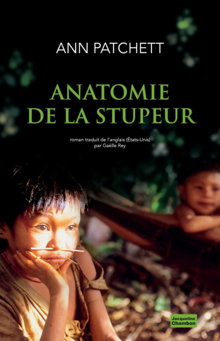 Anatomie de la stupeur - Ann Patchett - ED. J. CHAMBON