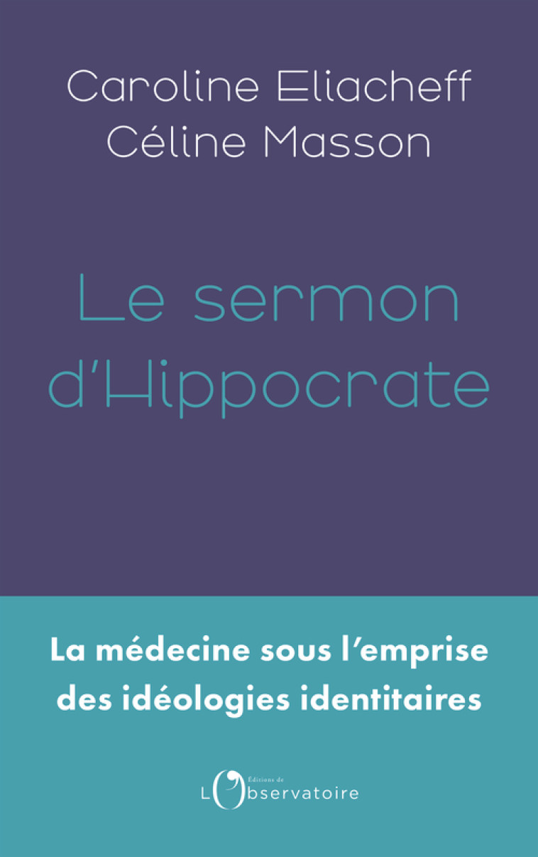 Le sermon d'Hippocrate -  Eliacheff caroline/masson celine - L'OBSERVATOIRE