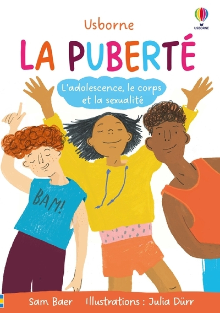 La puberté (adolescence, changements et sexualité) - dès 9 ans - Sam Baer - USBORNE