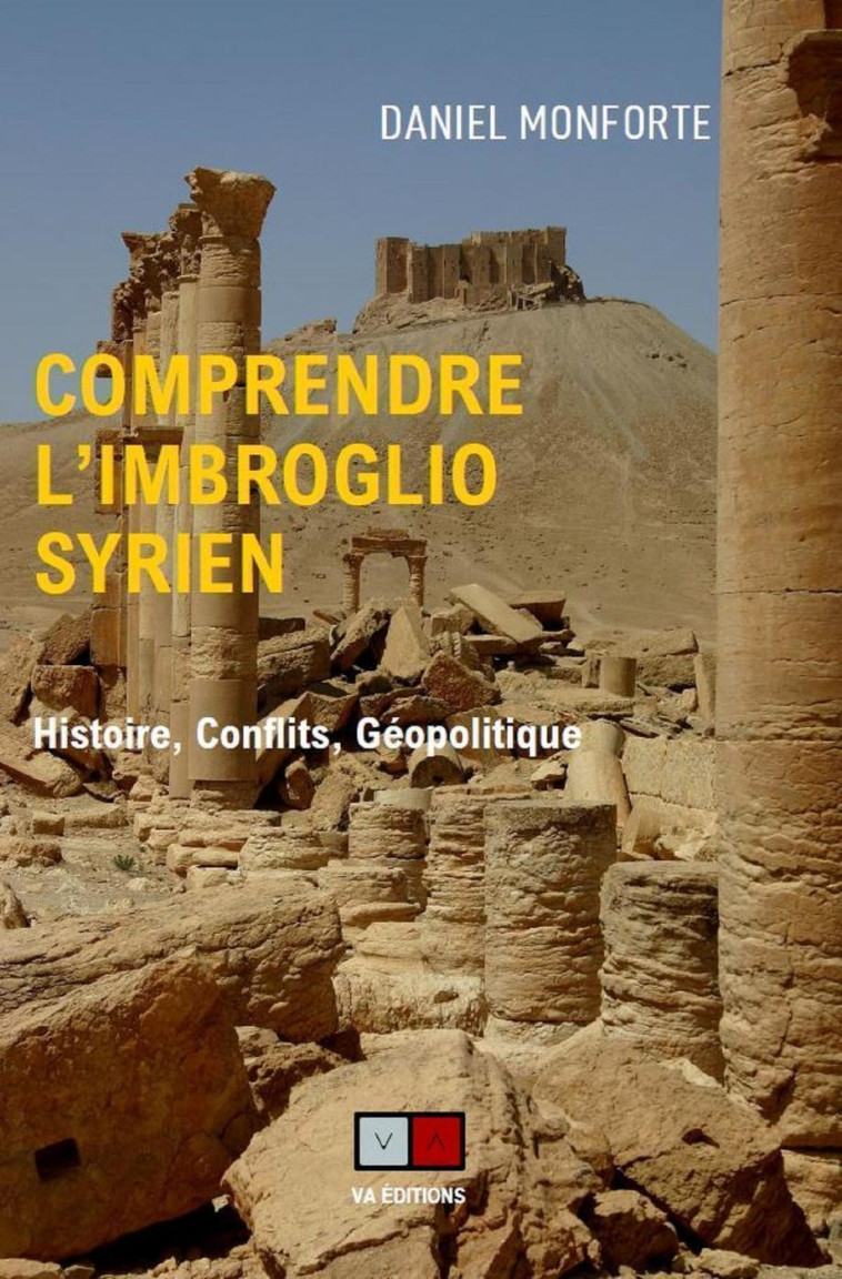 Comprendre l'imbroglio syrien - Daniel MONFORTE - VA