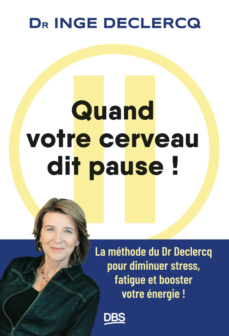 Quand votre cerveau dit pause ! - Inge Declercq - DE BOECK SUP