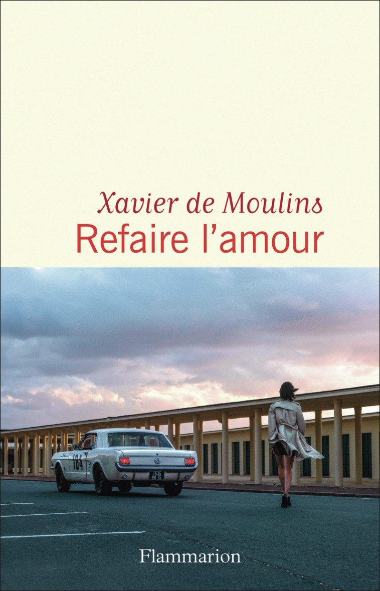 Refaire l'amour - Xavier de Moulins - FLAMMARION