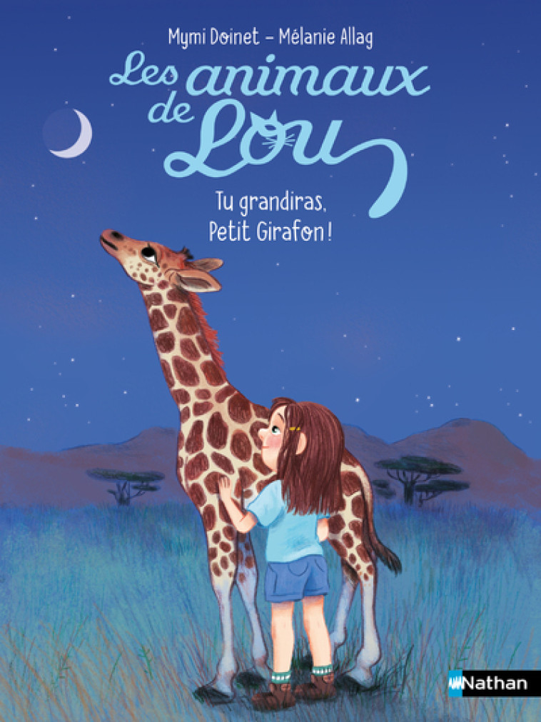 Les Animaux de Lou : Tu grandiras, Petit Girafon ! - Mymi Doinet, Mélanie Allag - NATHAN