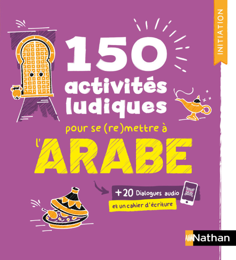 Arabe - Cahier d'activités - Initiation (Voie express) - Claude Renucci, Bassam Tahhan, Brigitte Tahhan - NATHAN