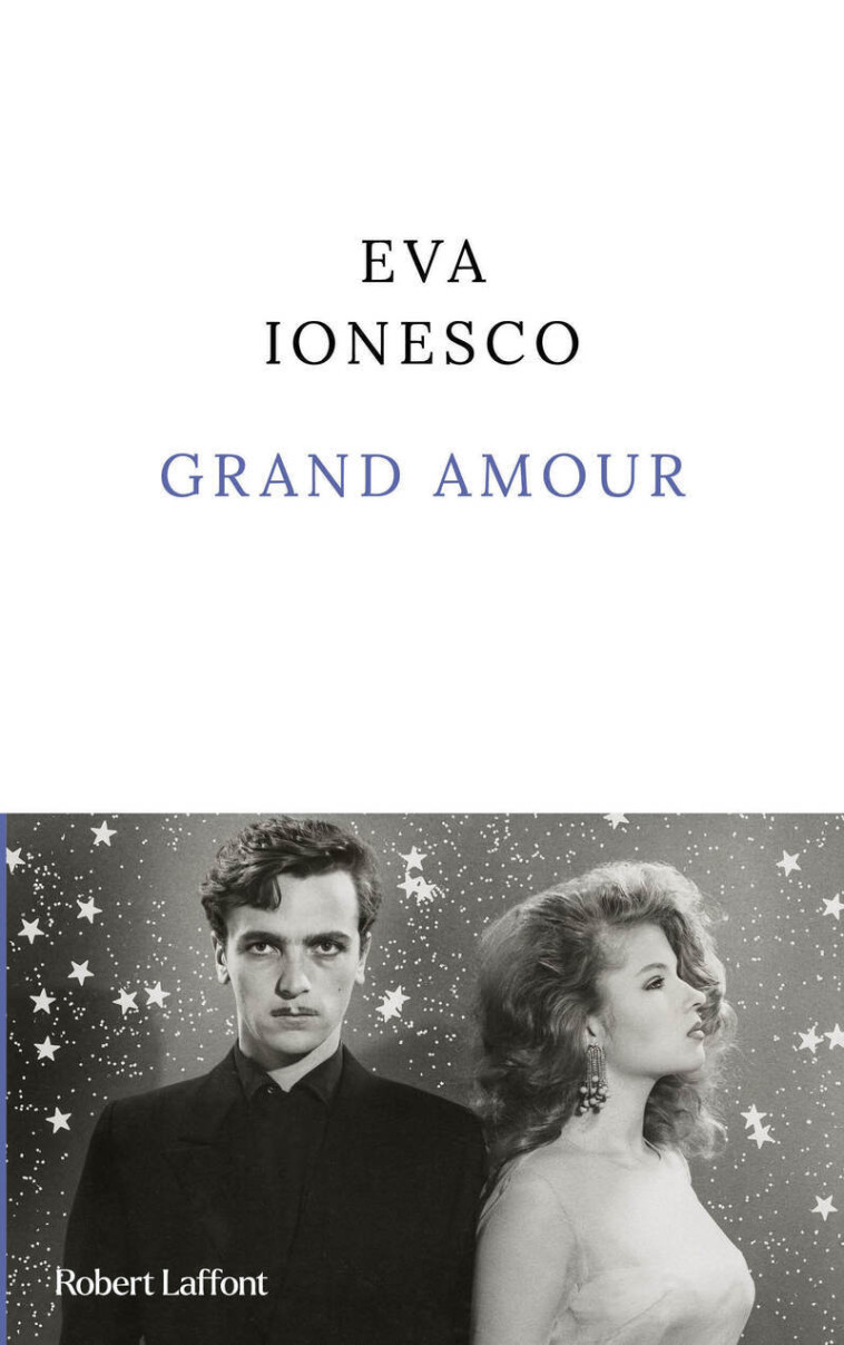 Grand amour - Eva Ionesco - ROBERT LAFFONT