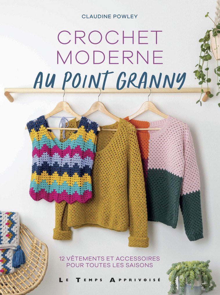 Crochet moderne au point granny - Claudine Powley, Agathe Larouche - LTA