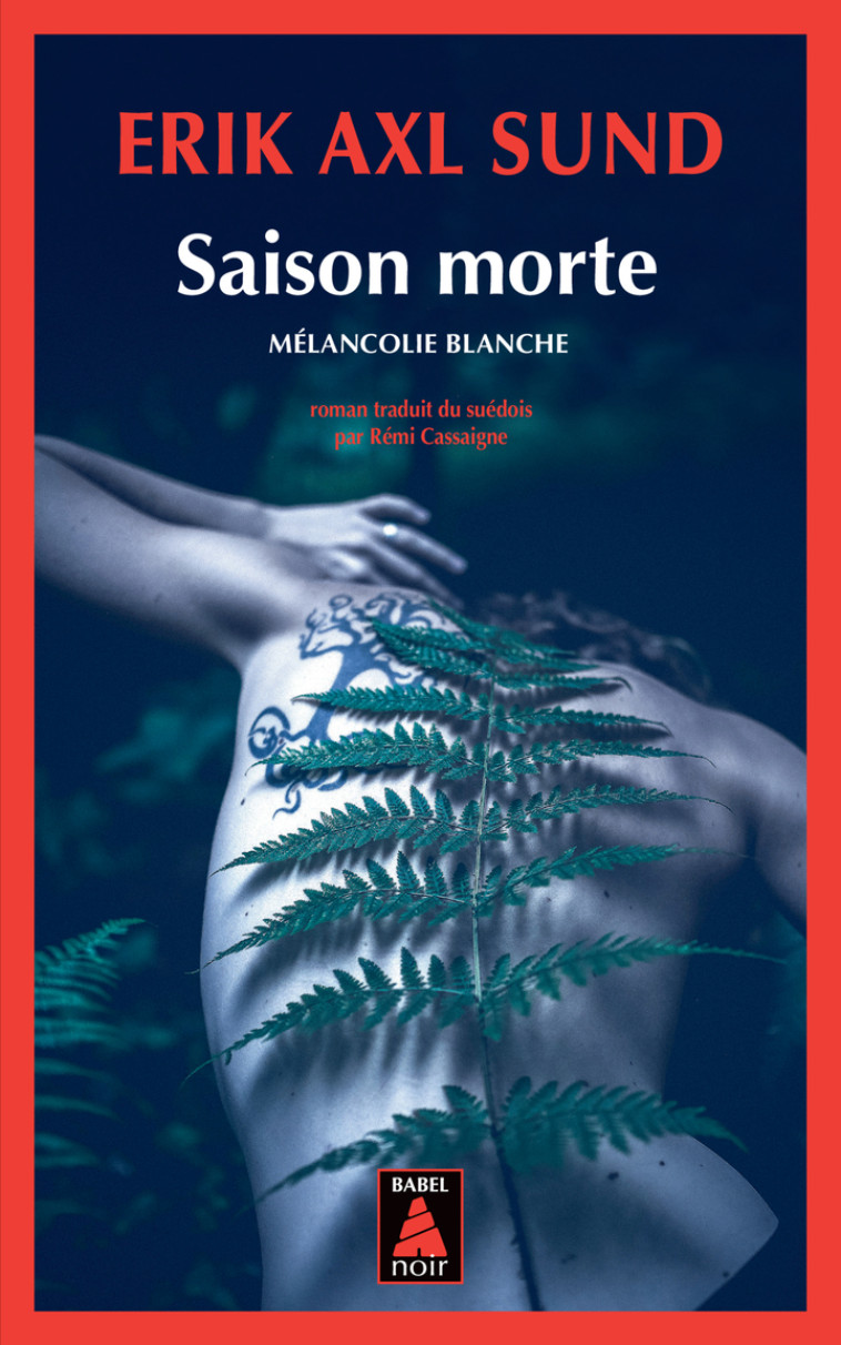 Saison morte - Erik Axl Sund, Rémi Cassaigne, Erik Axl Sund, Rémi Cassaigne - ACTES SUD