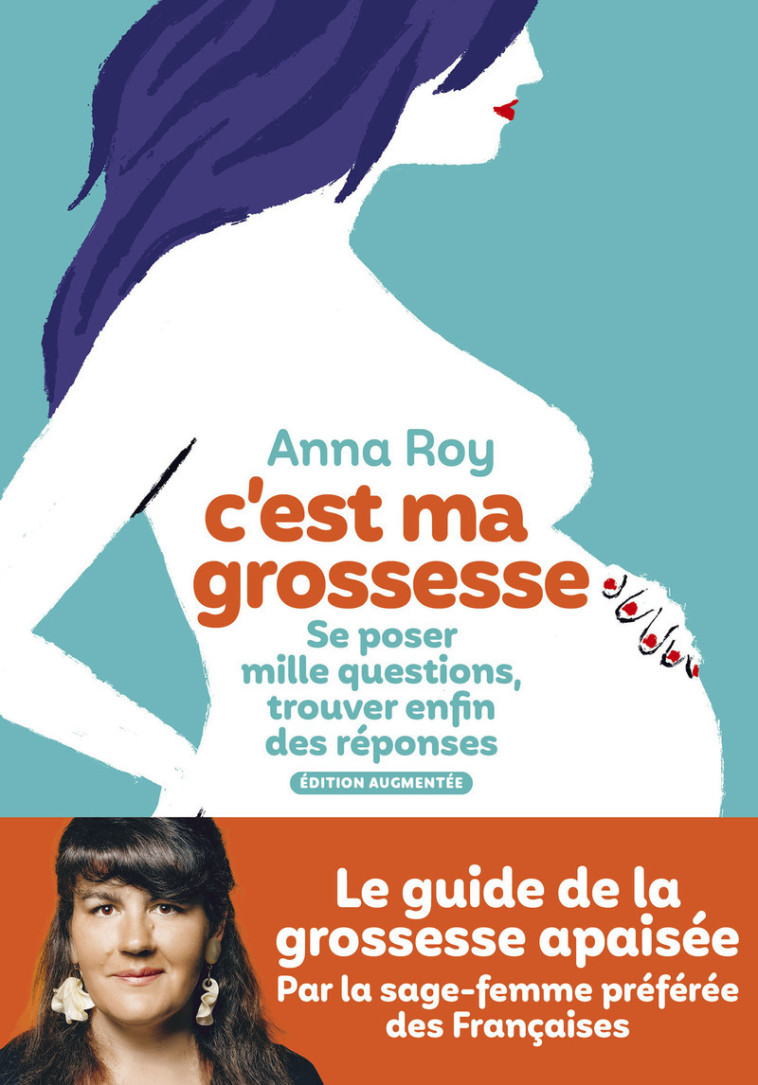 C'est ma grossesse - Se poser mille questions, trouver enfin des réponses (édition augmentée) - Anna Roy, Caroline Michel - ICONOCLASTE