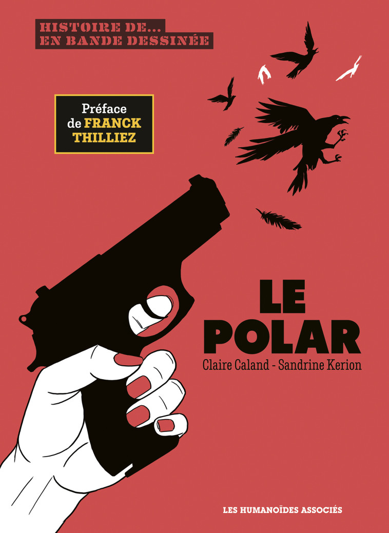 Histoire du polar - Claire Caland, Sandrine Kerion, Claire Caland, Sandrine Kerion - HUMANOIDES ASS.