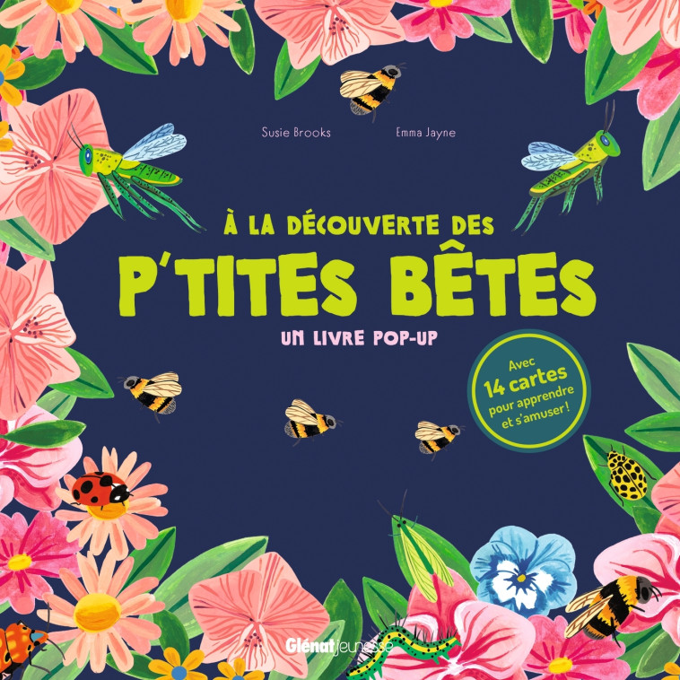 A la découverte des p'tites bêtes - Un livre pop-up - Susie Brooks, Emma JAYNE, Susie Brooks, Emma JAYNE - GLENAT JEUNESSE