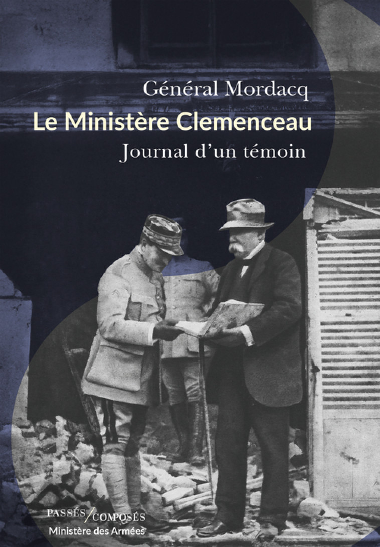 Le Ministère Clemenceau - Henri Mordacq, Patrick Weil, Antoine Mordacq - PASSES COMPOSES