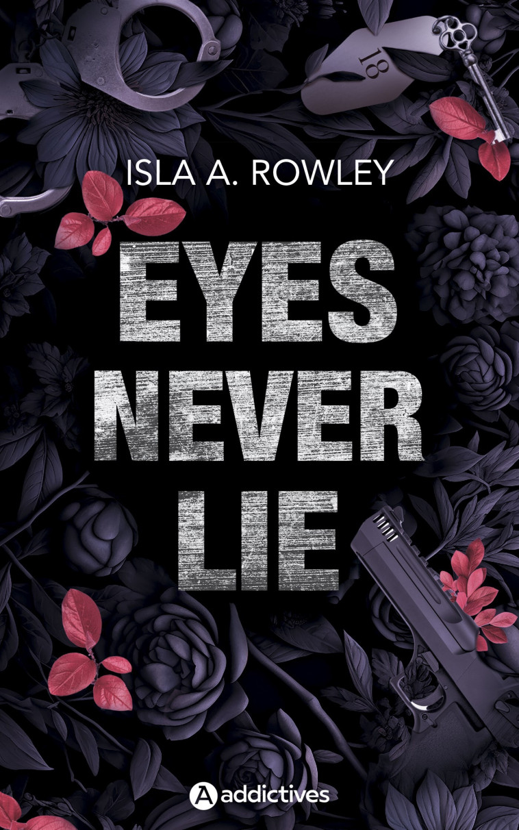 Eyes Never Lie - Isla A. Rowley, Isla A. Rowley - ADDICTIVES