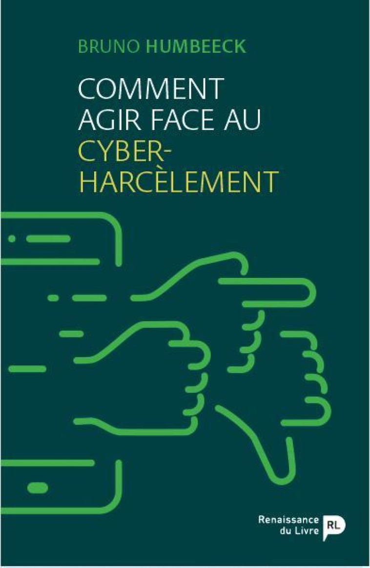 Comment agir face au cyber-harcèlement - Bruno Humbeeck, Bruno Humbeeck - RENAISSANCE DU