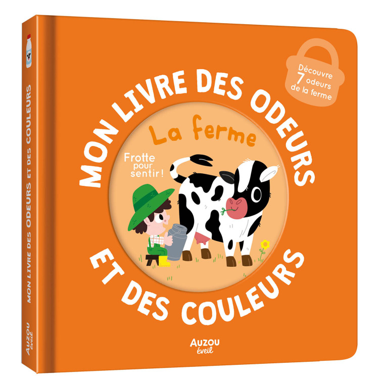 MON LIVRE DES ODEURS ET DES COULEURS - LA FERME - Mr Iwi Mr Iwi, Ivan CALMET, Ivan CALMET - AUZOU