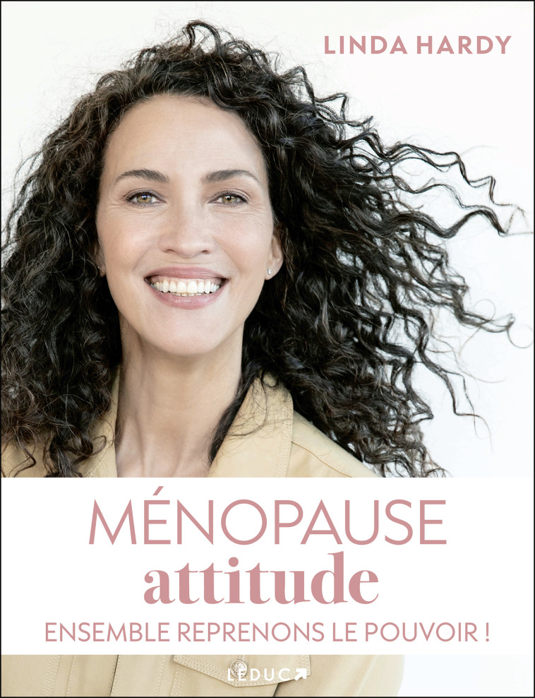 Ménopause attitude : Ensemble reprenons le pouvoir ! - Linda Hardy, Linda Hardy - LEDUC