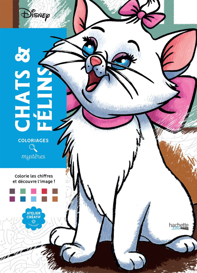 Coloriages mystères Disney - Chats et félins - Alexandre Karam, Alexandre Karam - HACHETTE HEROES