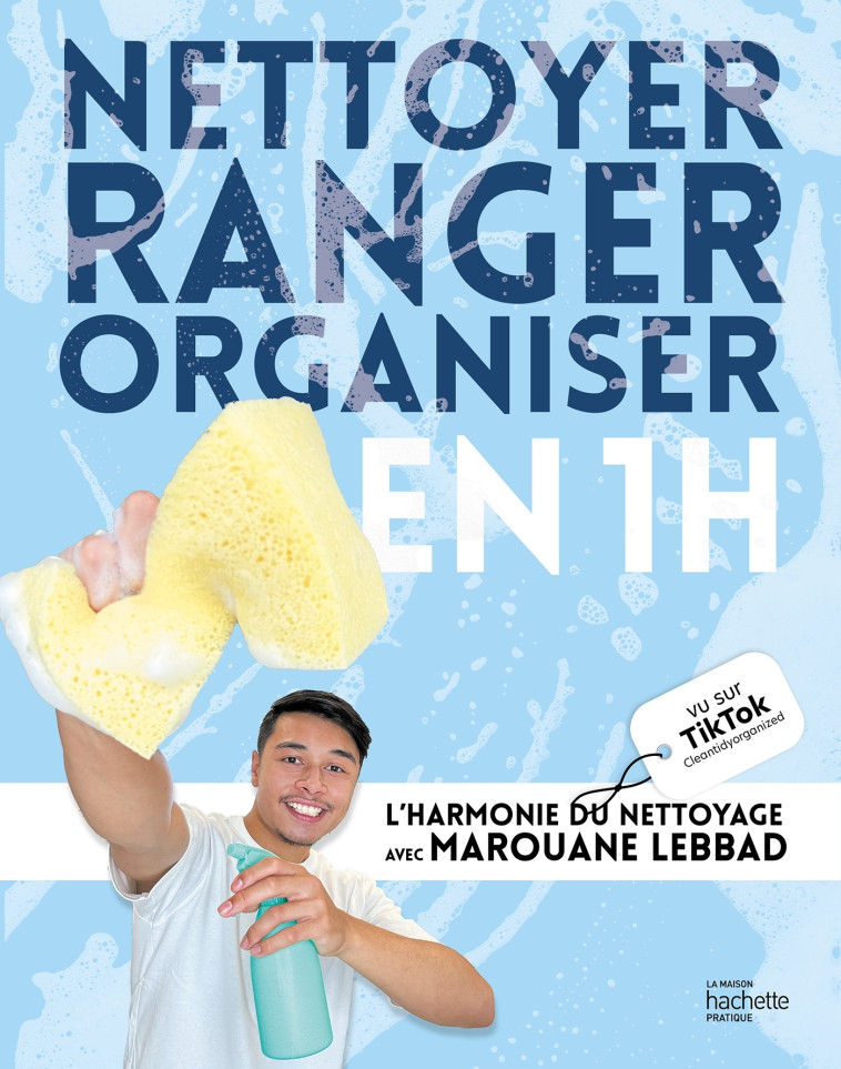 Nettoyer, ranger, organiser en 1h - Marouane Lebbad, Marouane Lebbad - HACHETTE PRAT