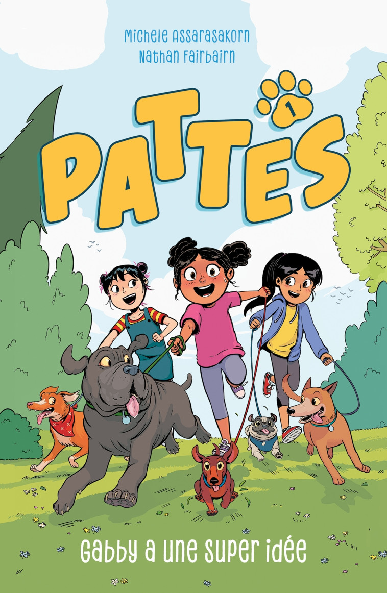 PATTES - tome 1 - Gabby a une super idée - Nathan Fairbairn, Michele Assarasakorn, Valérie Drouet - HACHETTE ROMANS