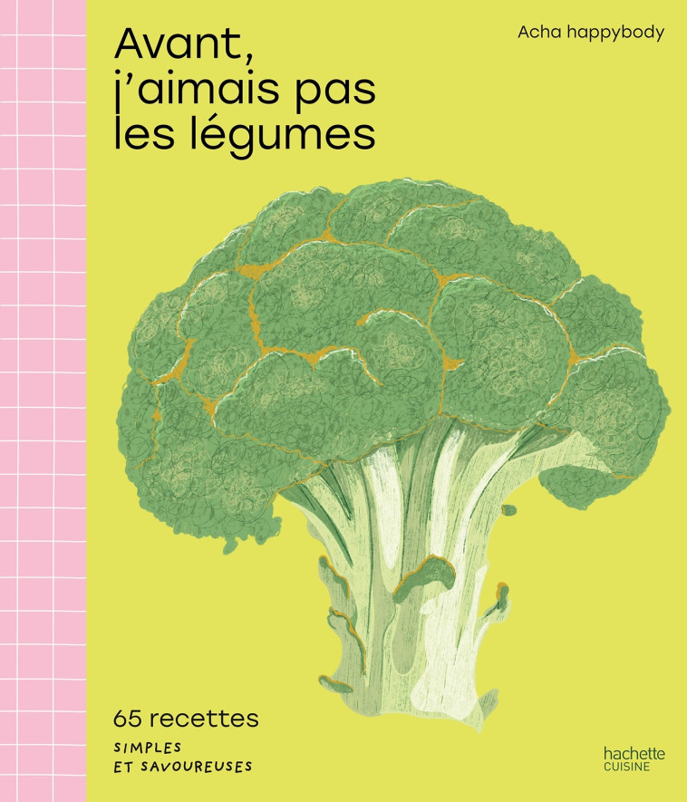 Avant, j'aimais pas les légumes -  acha_happybody - HACHETTE PRAT