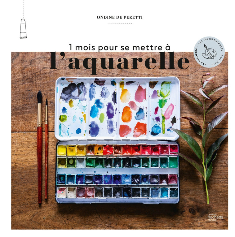 1 mois pour se mettre à l'aquarelle - Ondine Peretti - HACHETTE PRAT