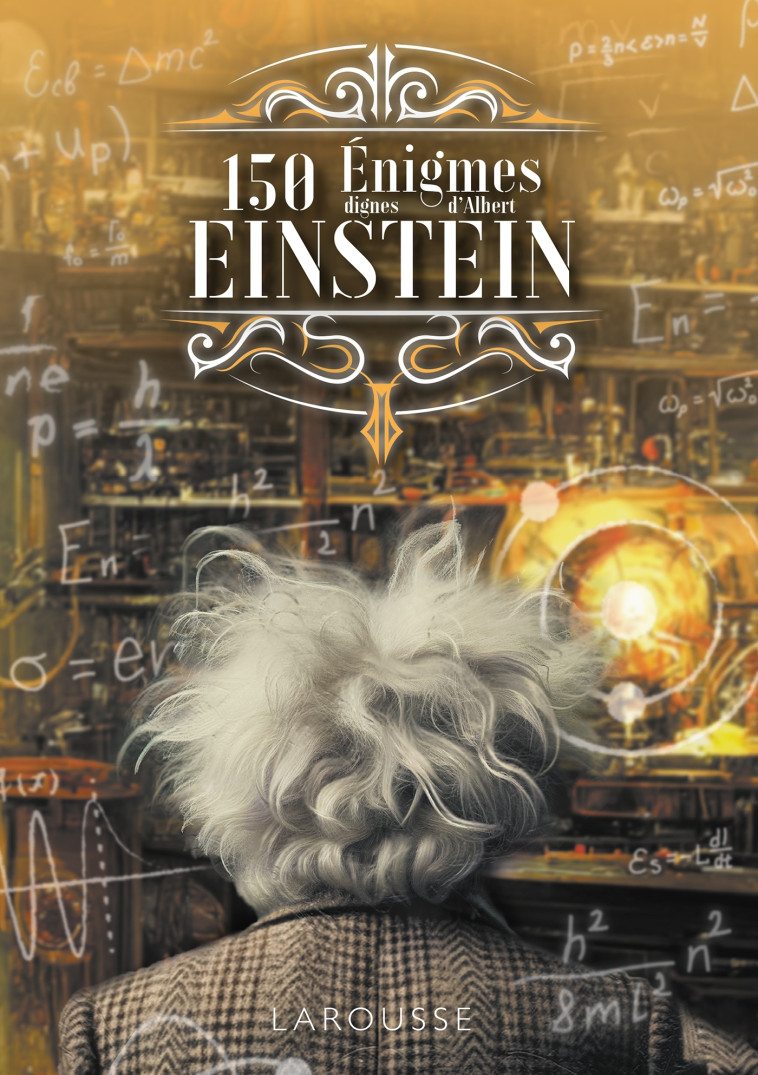 150 Enigmes dignes de Einstein - XXX - LAROUSSE