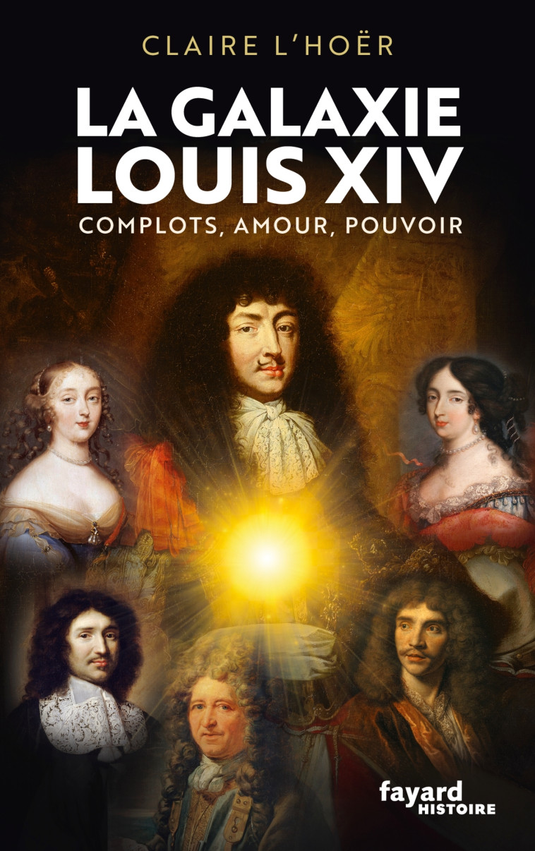 La galaxie Louis XIV - Claire L'Hoër-Richard, Claire L'Hoër - FAYARD