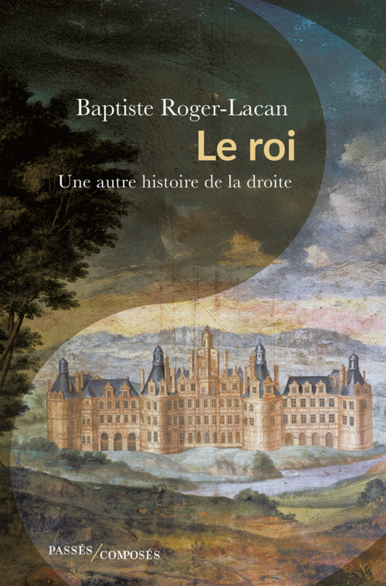 Le roi - Baptiste Roger-Lacan - PASSES COMPOSES