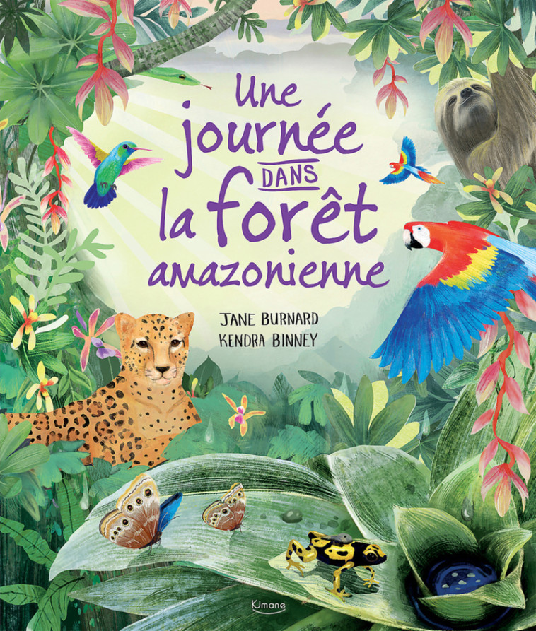 Une Journée dans la forêt amazonienne - Jane Burnard, Kendra BINNEY, Jane Burnard, Kendra BINNEY - KIMANE