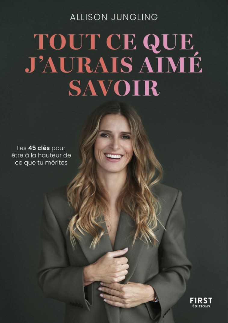 Tout ce que j'aurais aimé savoir - Allison Jungling, Allison Jungling - FIRST