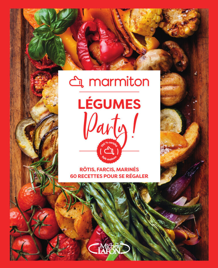 Marmiton - Légumes party ! - 60 recettes crues, rôties, farcies, marinées pour se régaler -  Collectif,  Marmiton - MLAFON MARMITON