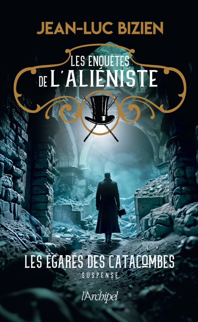 Les enquêtes de l'aliéniste - Tome 3 Les égarés des catacombes - Jean-Luc Bizien - ARCHIPEL