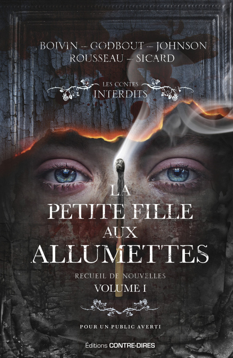 La Petite fille aux allumettes - Recueil de nouvelles - Volume 1 - Christian Boivin, Simon Rousseau, Yvan Godbout, Sylvain Johnson, Louis-Pier Sicard - CONTRE DIRES