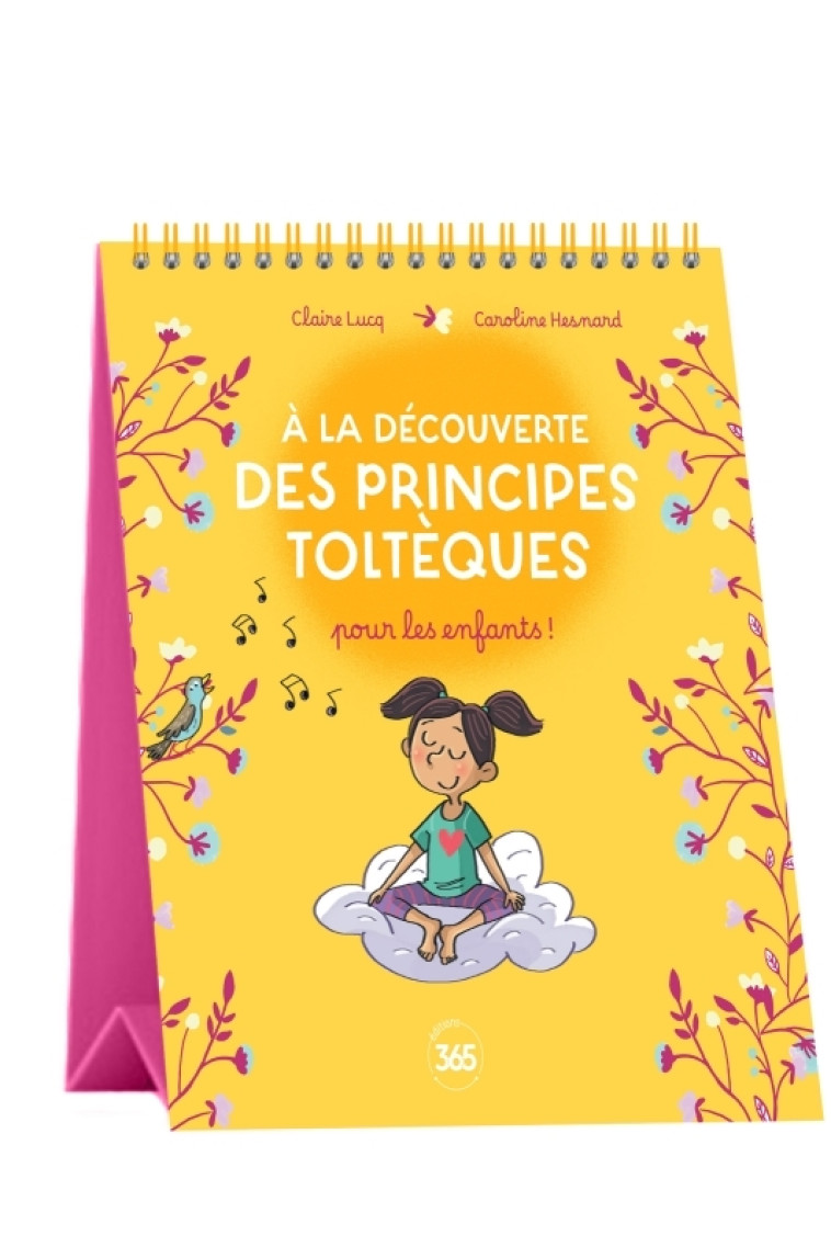 A la découverte des principes toltèques pour les enfants - Claire Lucq, Caroline Hesnard, Claire Lucq, Caroline Hesnard - 365 PARIS